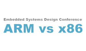 ARM vs x86, Embedded Systems Design Conference - Germany, 2014